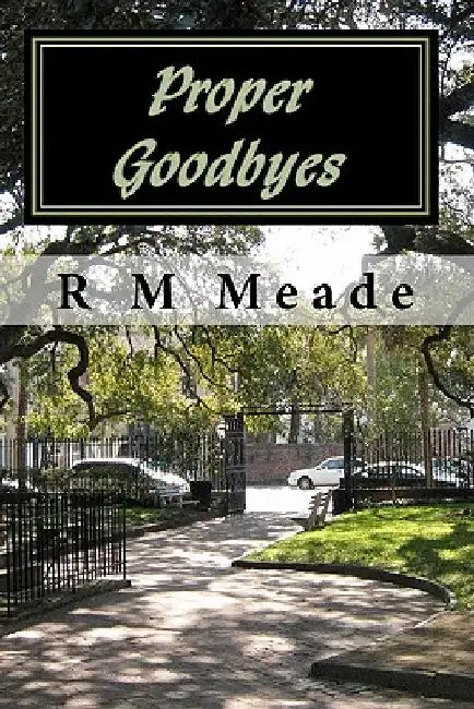 Proper Goodbyes by R. M. Meade