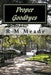Proper Goodbyes by R. M. Meade