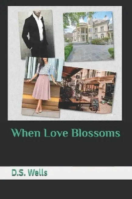 When Love Blossoms by D. S. Wells