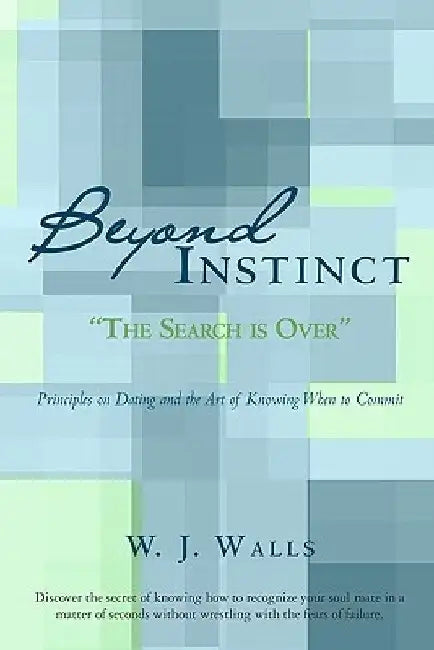 Beyond Instinct: The Search is Over by W. J. Walls
