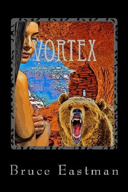 Vortex: A Science Fiction Tale of Sedona by Bruce J. Eastman