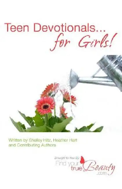 Teen Devotionals...For Girls! by Heather Hart