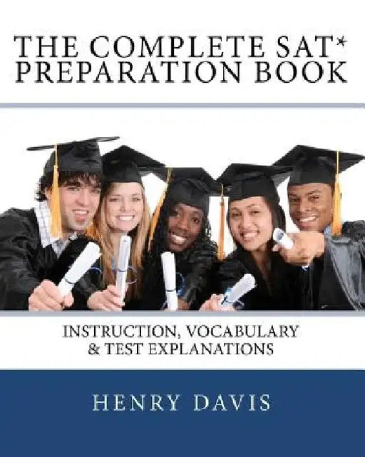 The Complete SAT Preparation Book by Henry Davis