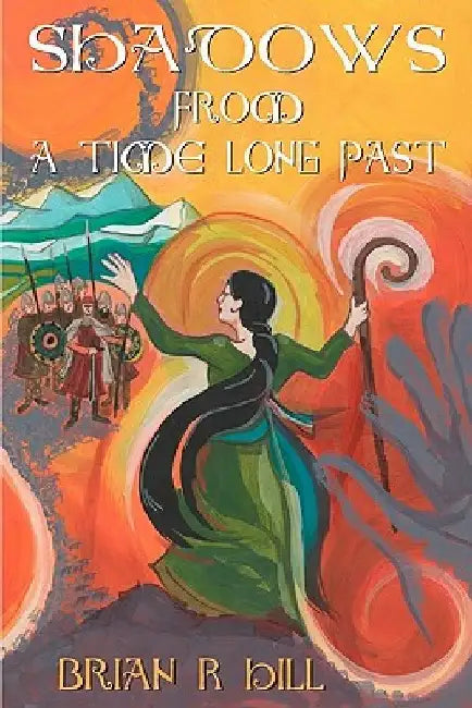 Shadows from a Time Long Past by Brian R. Hill