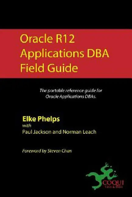 Oracle R12 Applications DBA Field Guide by Paul Jackson