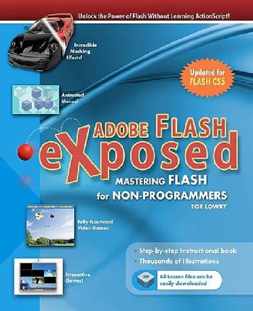 Adobe Flash Exposed: Master Flash Without Writing Code! by Tor Lowry