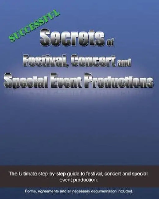 Successful Secrets of Festival, Concert and Special Event Productions by N. Skye McCloud