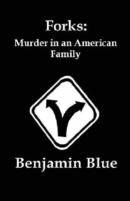 Forks: Murder In An American Family by Myra Dahle