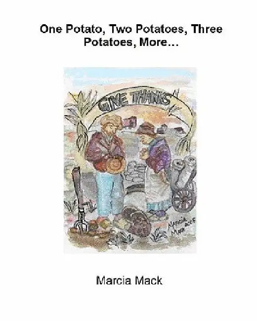 One Potato, Two Potatoes, Three Potatoes, More... by Marcia Mack