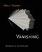Vanishing by Wally Gilbert