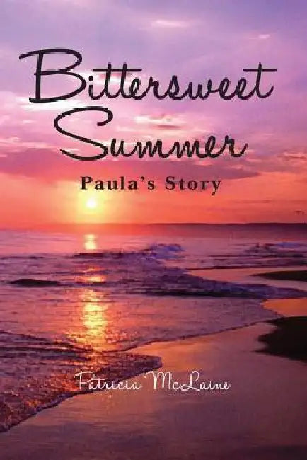 Bittersweet Summer: Paula's Story by Patricia McLaine