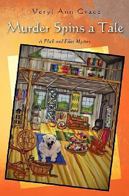 Murder Spins a Tale: A Flock and Fiber Mystery by Veryl Ann Grace