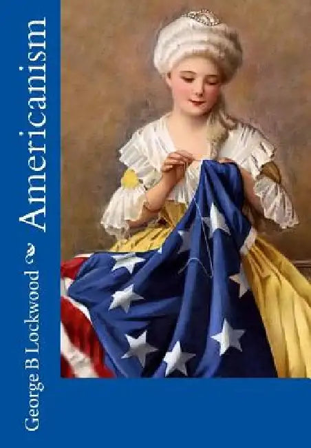 Americanism by George B. Lockwood
