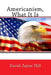 Americanism, What It Is by David Jayne Hill