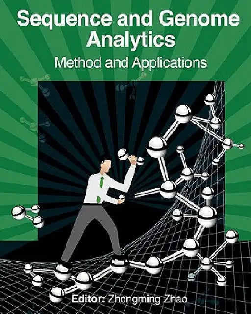 Sequence and Genome Analysis: Methods and Applications by Zhongming Zhao