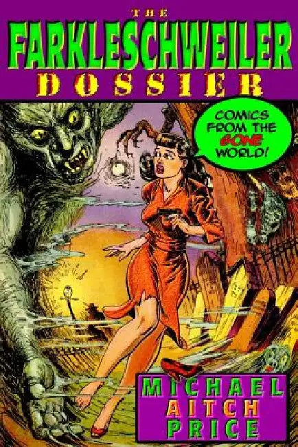 The Farkleschweiler Dossier: Comics from the Gone World by Michael Aitch Price