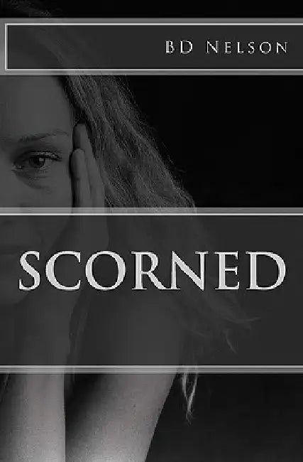 Scorned by B. D. Nelson