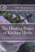 The Healing Power of Kitchen Herbs: Growing and Using Nature's Remedies by Jill Henderson