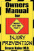 Owners Manual for Injury Prevention by Bruce Kaler M. D.