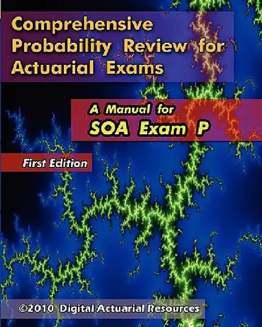 Comprehensive Probability Review for Actuarial Exams: A Manual for SOA Exam P by Ryan Lloyd