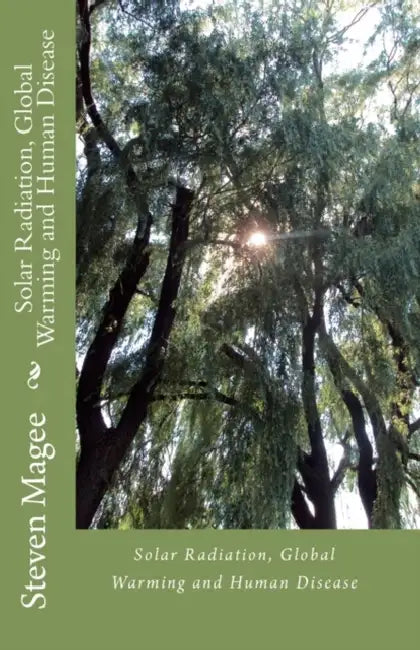 Solar Radiation, Global Warming and Human Disease by Steven Magee