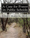 A Case for Prayer in Public Schools by Cheri Majors M. S.