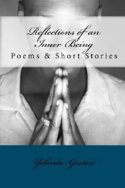 Reflections of an Inner Being by Yolanda Gaston