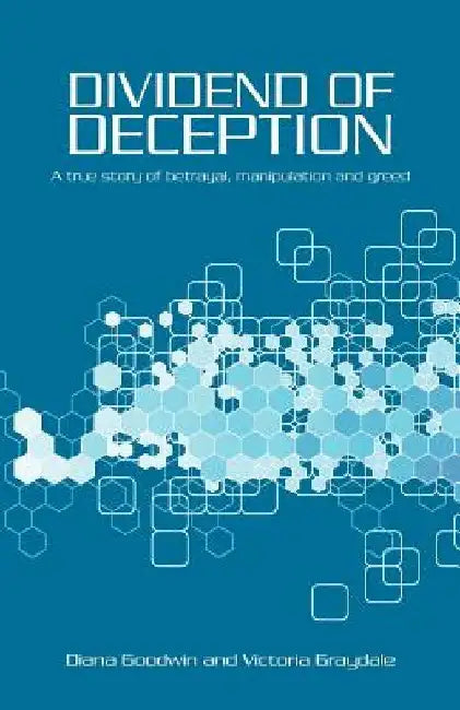 Dividend Of Deception: A True story of betrayal, manipulation and greed by Victoria Graydale