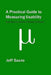 A Practical Guide to Measuring Usability: 72 Answers to the Most Common Questions about Quantifying the Usability of Websites and Software by Jeff Sauro