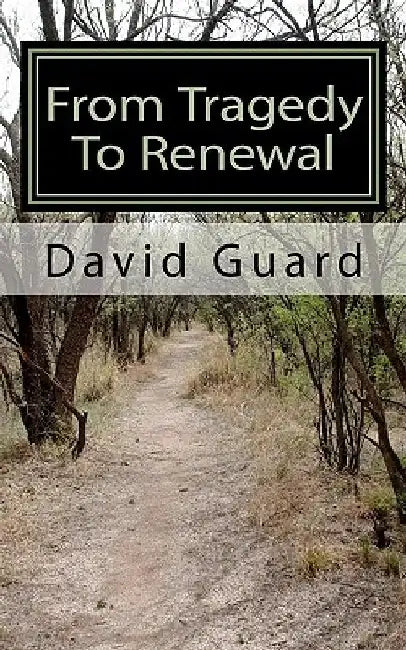 From Tragedy To Renewal by David Guard