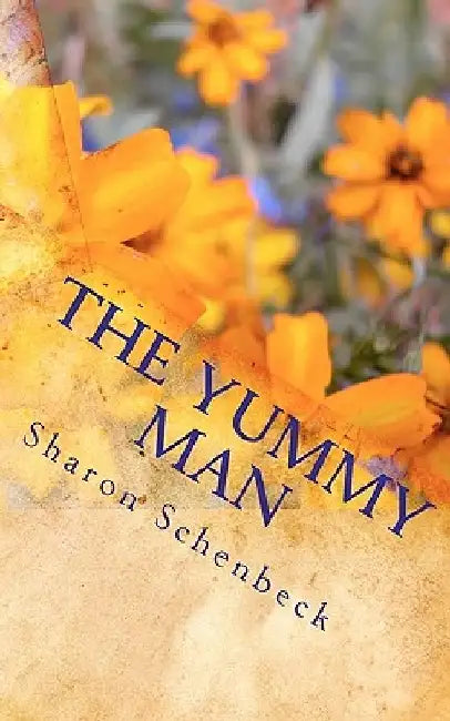 The Yummy Man by Sharon Schenbeck