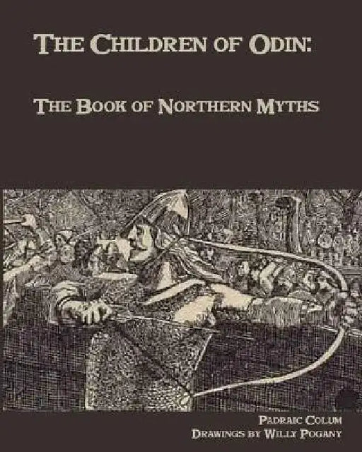 The Children of Odin: The Book of Northern Myths by Willy Pogany