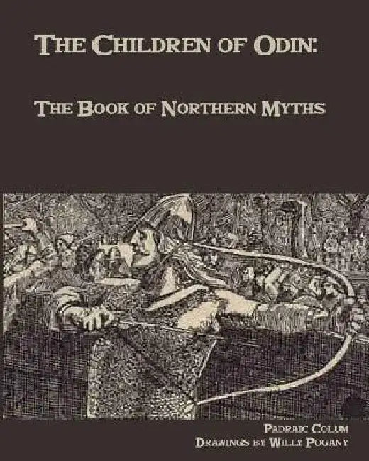 The Children of Odin: The Book of Northern Myths by Willy Pogany