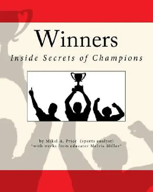 Winners: Inside Secrets of Champions by Mikal a. Price