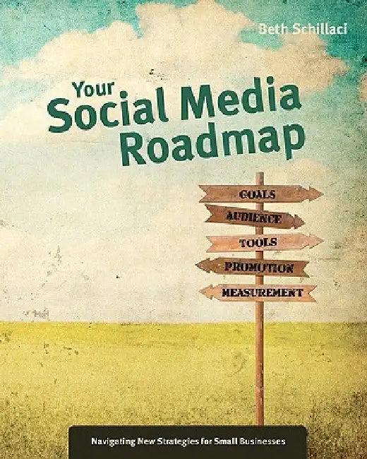 Your Social Media Roadmap by Beth Schillaci