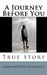 A Journey Before You: True Story by John Matthew McKnight