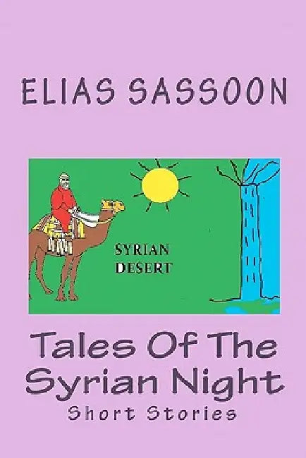Tales Of The Syrian Night: Short Stories by Elias Sassoon