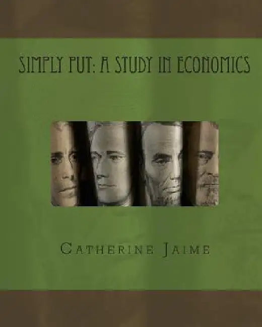 Simply Put: A Study in Economics by Catherine McGrew Jaime