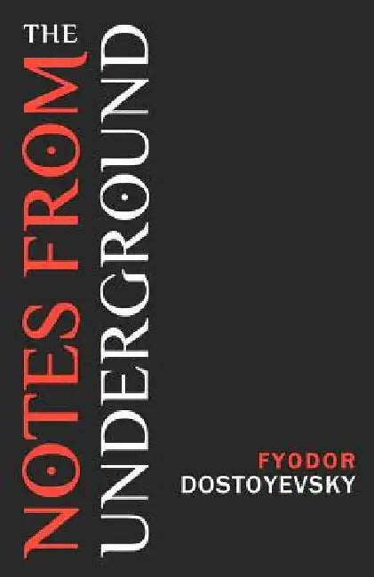 Notes from the Underground by Fyodor Dostoyevsky