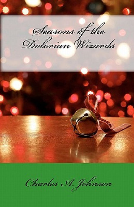 Seasons of the Dolorian Wizards: Happy Holidays, Luanne and Heatheria by Gabriel Stuart