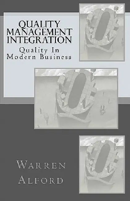 Quality Management Integration: Quality In Modern Business by Warren Alford