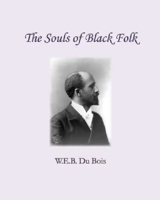 The Souls of Black Folk by W. E. B. Du Bois