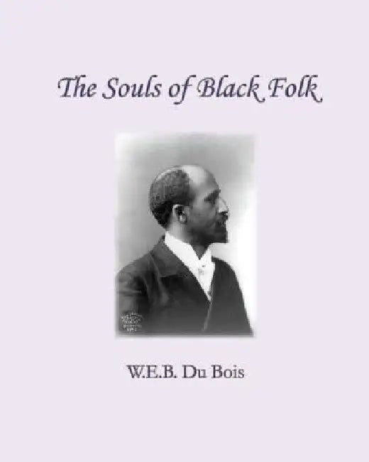 The Souls of Black Folk by W. E. B. Du Bois