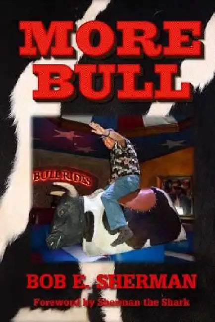 More Bull by Bob E. Sherman