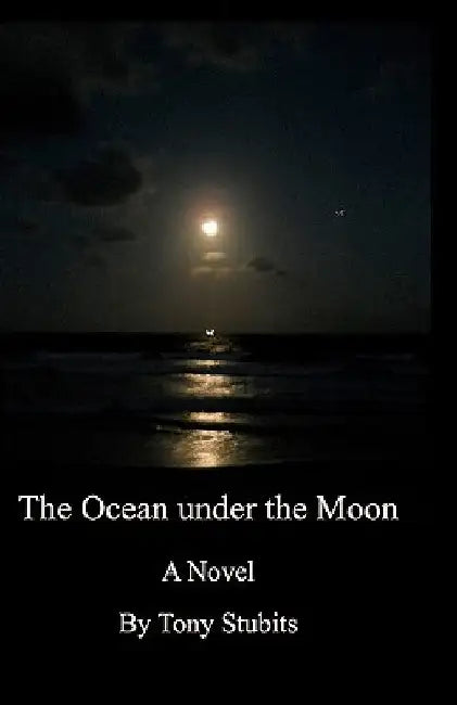 The Ocean under the Moon by Tony Stubits