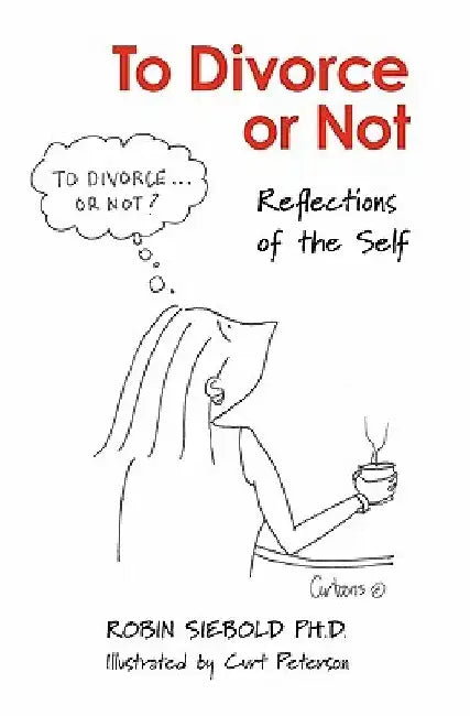 To Divorce or Not: Reflections of the Self by Curt Peterson