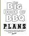 The Big Book of BBQ Plans: Over 60 Inspirational Designs and Construction Plans to Build Your Own Backyard Barbecue Counter! by Scott Cohen