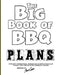 The Big Book of BBQ Plans: Over 60 Inspirational Designs and Construction Plans to Build Your Own Backyard Barbecue Counter! by Scott Cohen