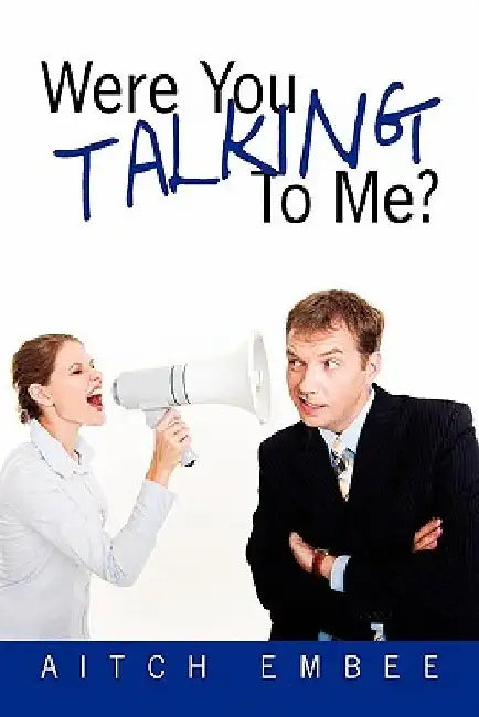 Were You Talking to Me? by Aitch Embee