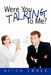Were You Talking to Me? by Aitch Embee